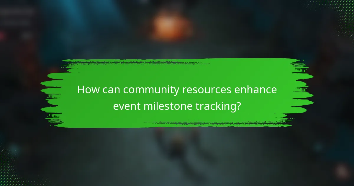 How can community resources enhance event milestone tracking?