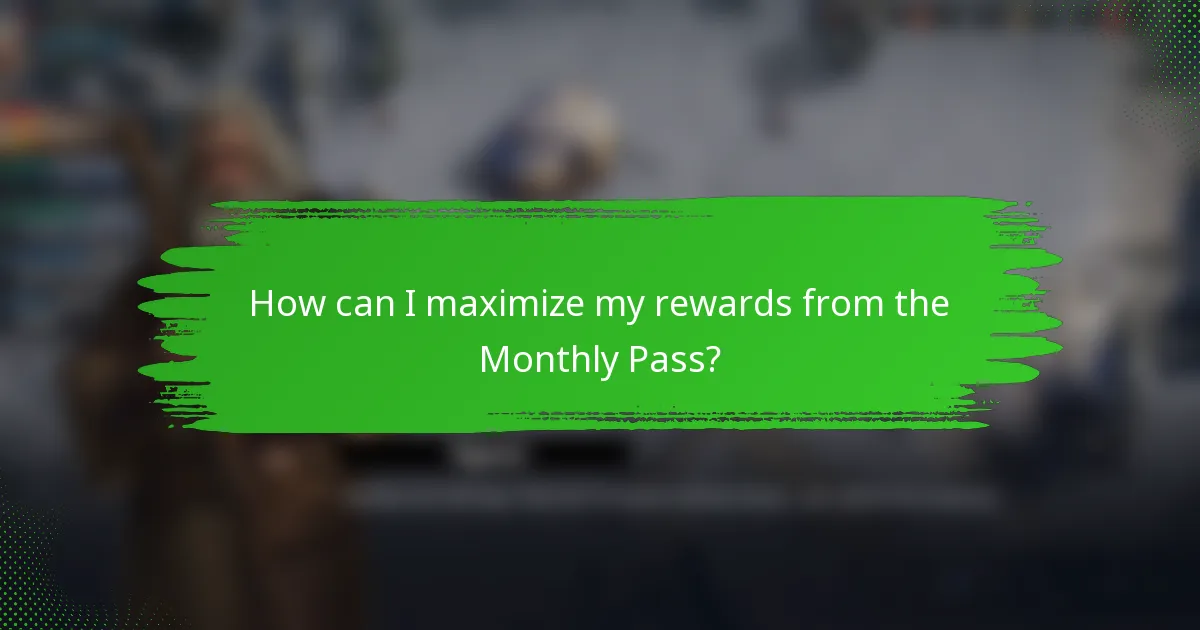 How can I maximize my rewards from the Monthly Pass?