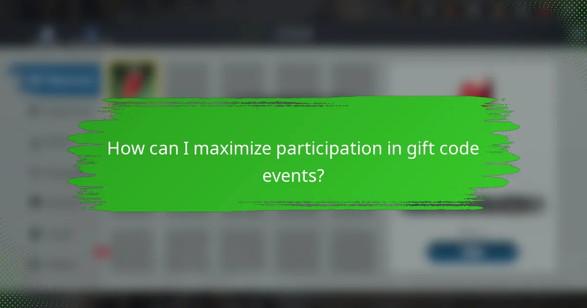 How can I maximize participation in gift code events?