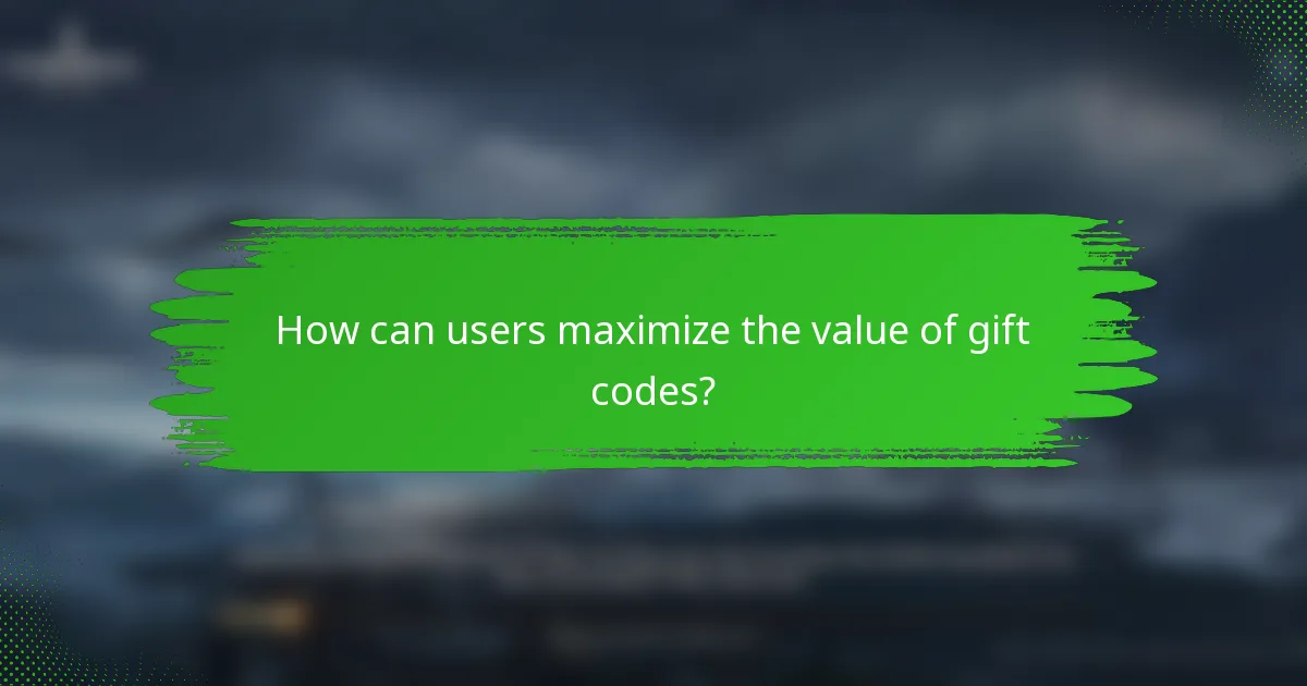 How can users maximize the value of gift codes?