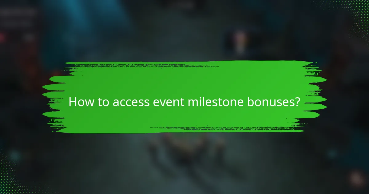 How to access event milestone bonuses?