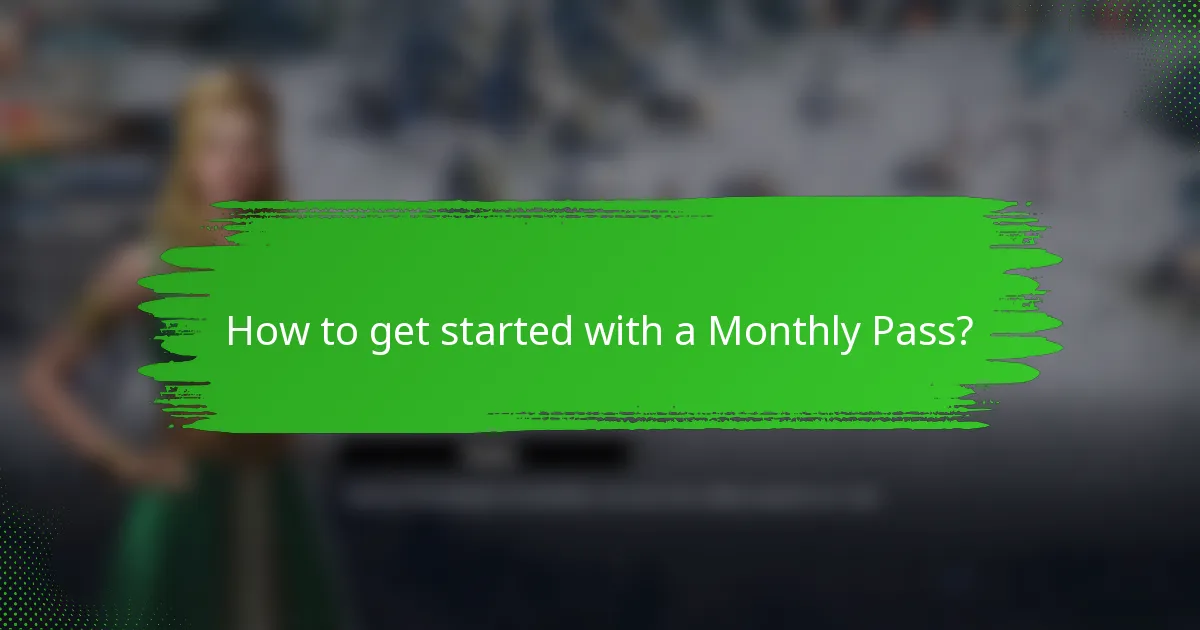 How to get started with a Monthly Pass?
