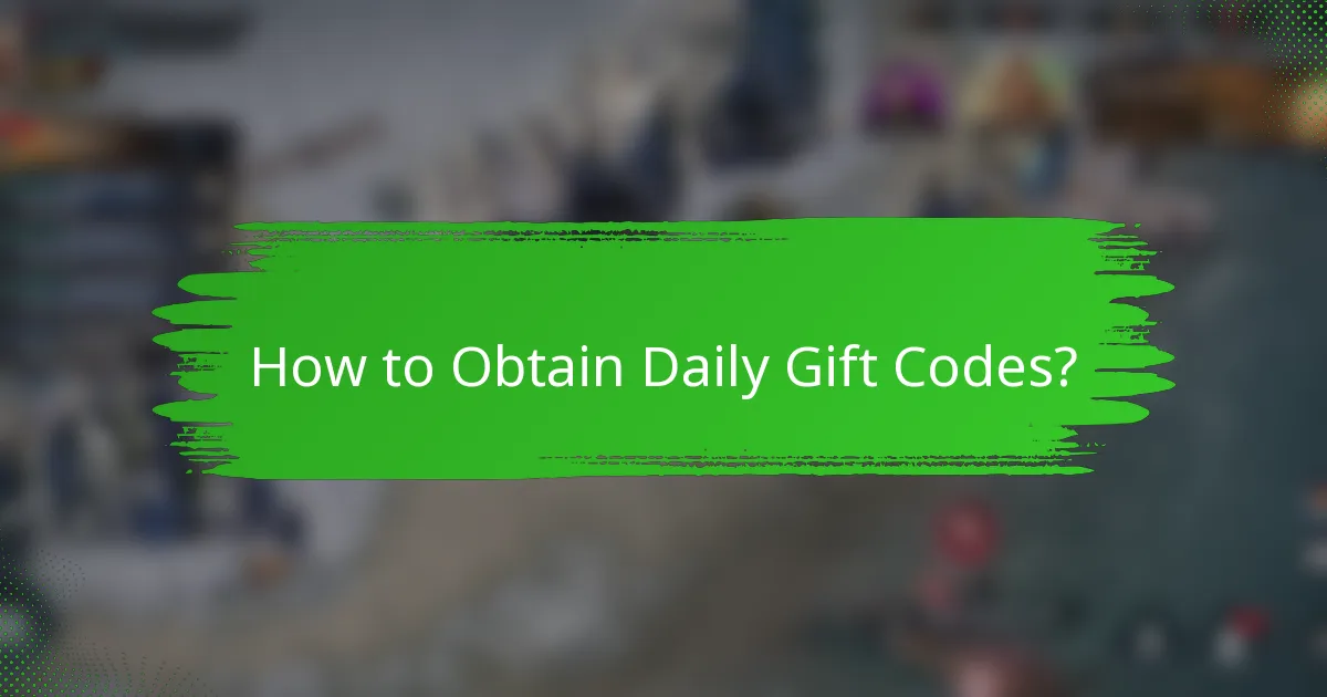 How to Obtain Daily Gift Codes?