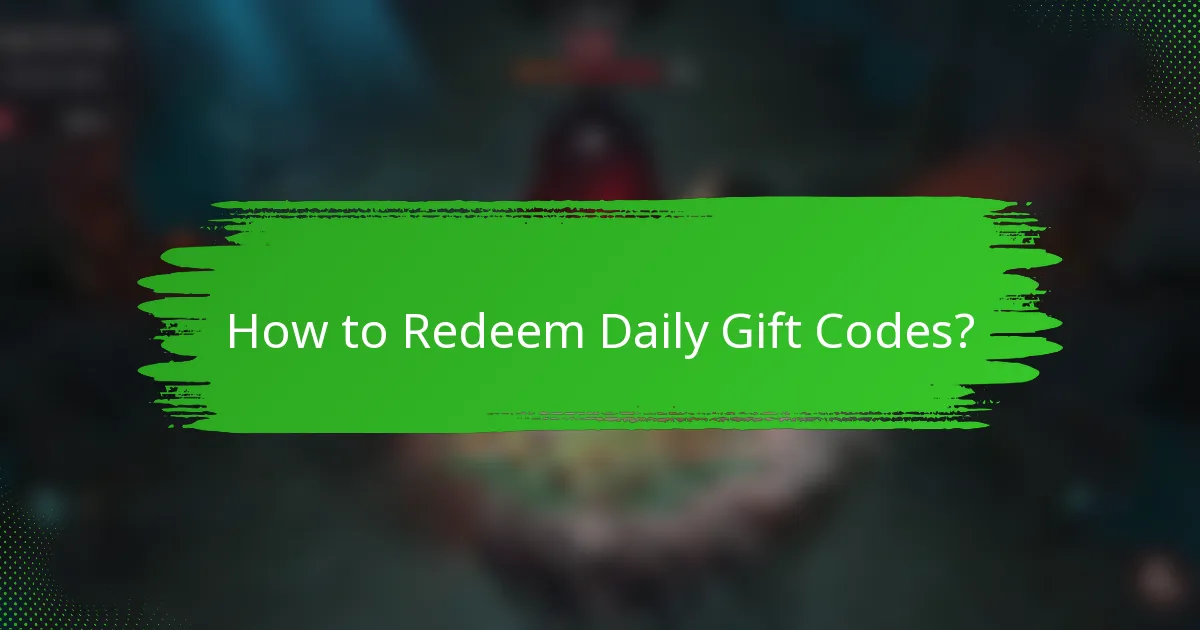 How to Redeem Daily Gift Codes?