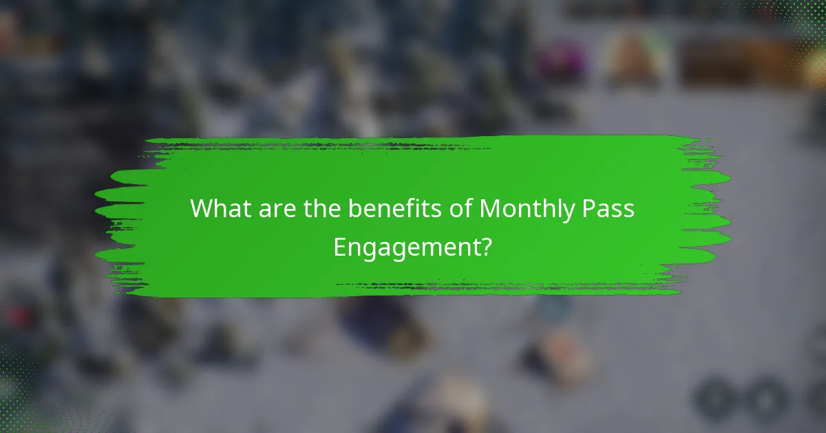 What are the benefits of Monthly Pass Engagement?