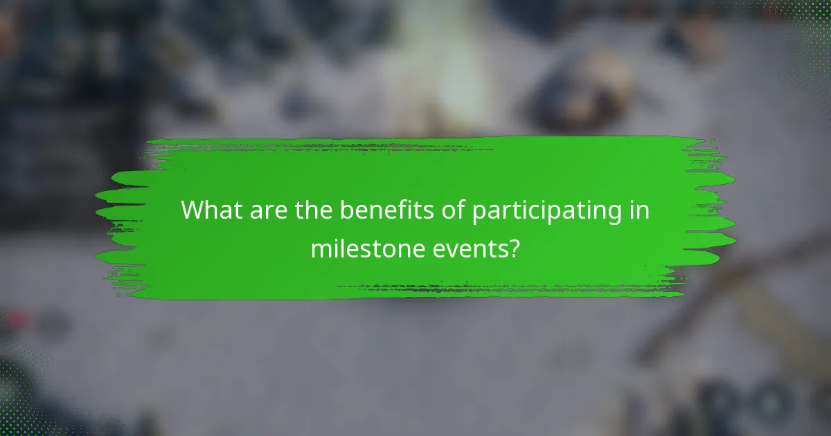What are the benefits of participating in milestone events?