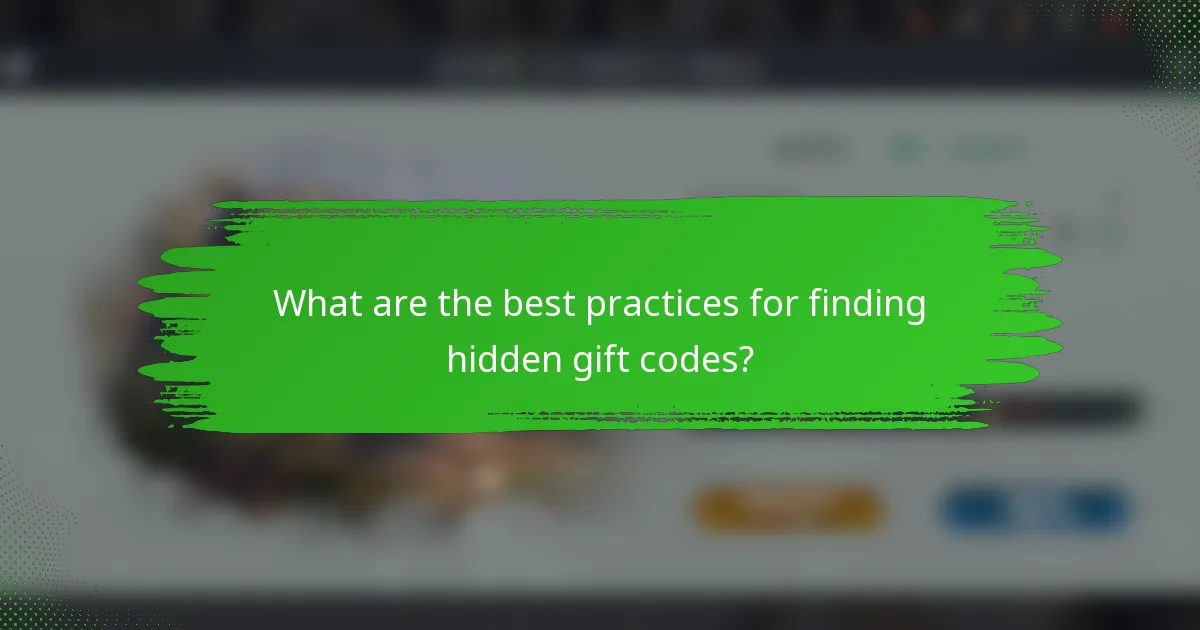 What are the best practices for finding hidden gift codes?