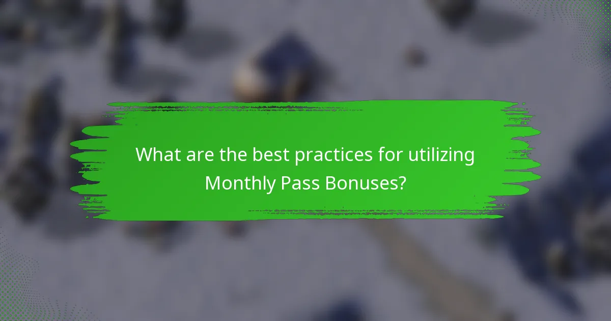 What are the best practices for utilizing Monthly Pass Bonuses?