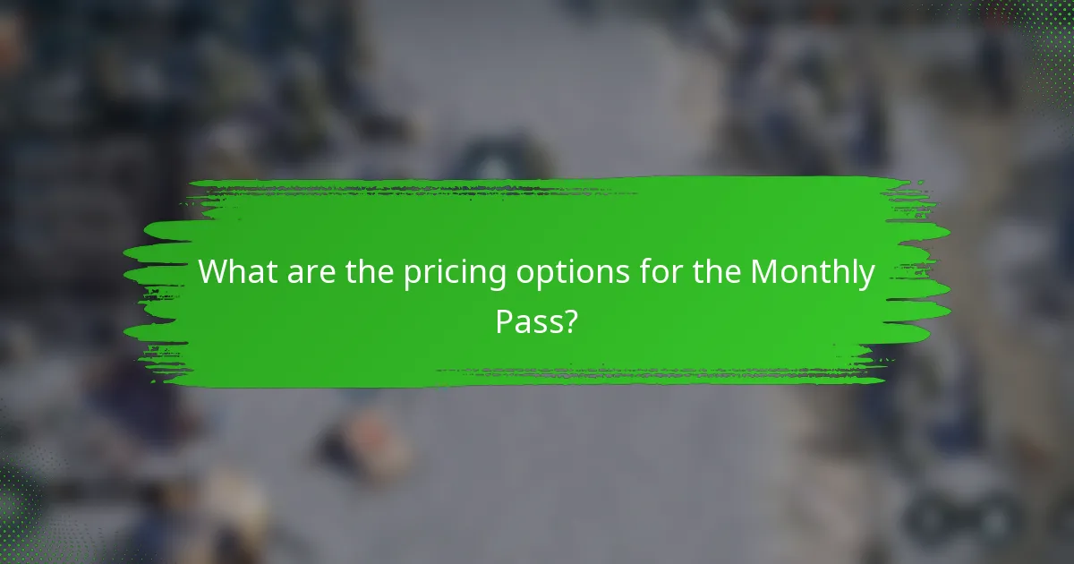What are the pricing options for the Monthly Pass?