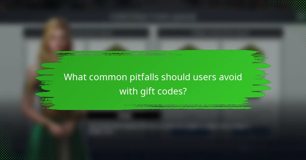 What common pitfalls should users avoid with gift codes?
