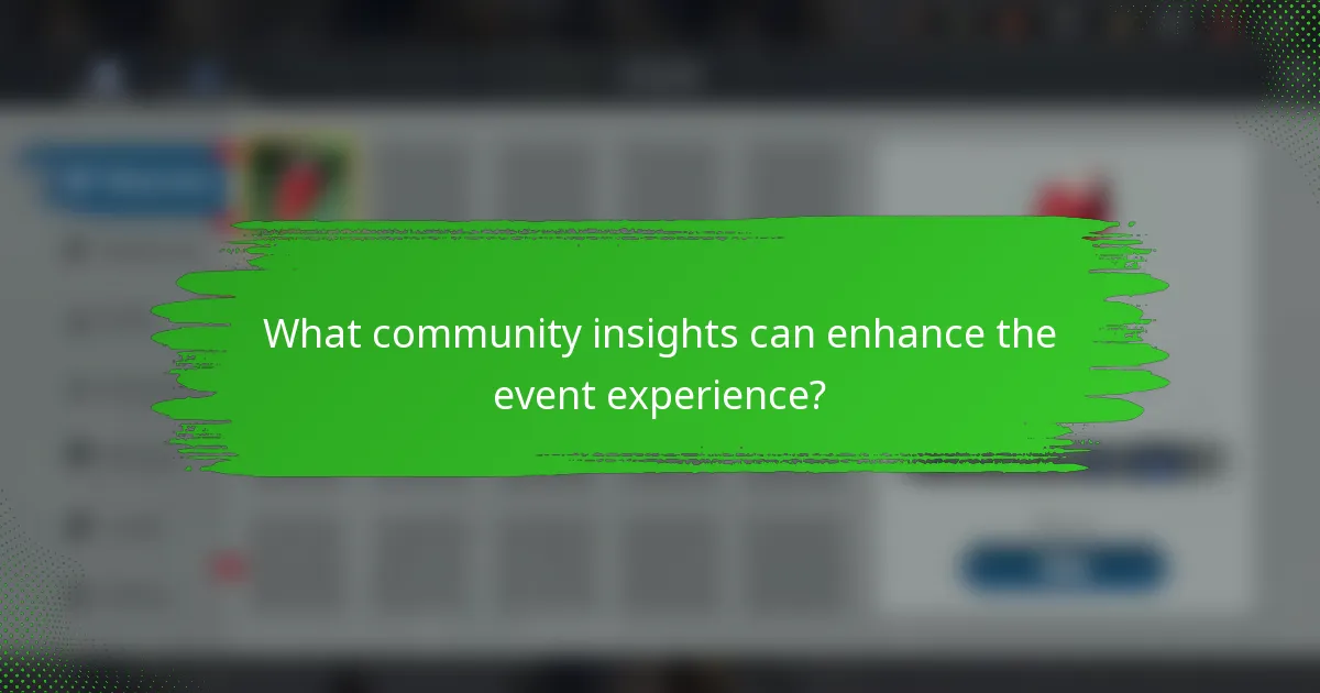 What community insights can enhance the event experience?
