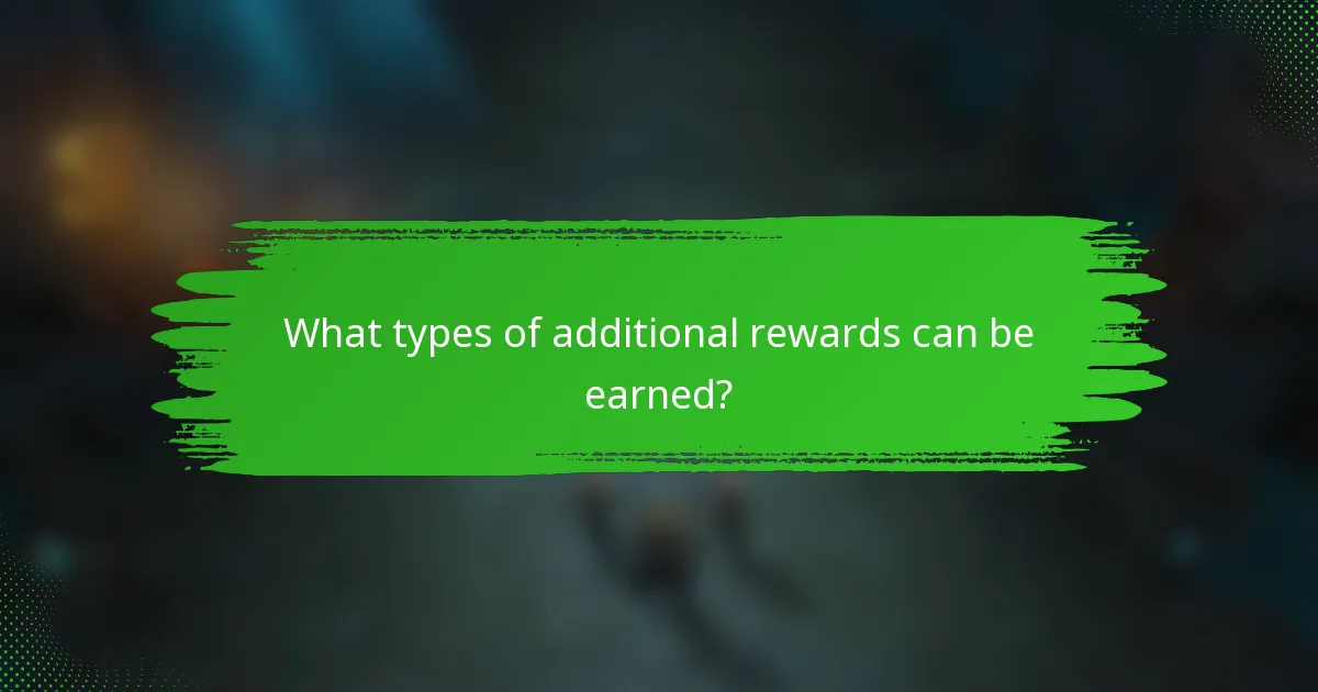 What types of additional rewards can be earned?
