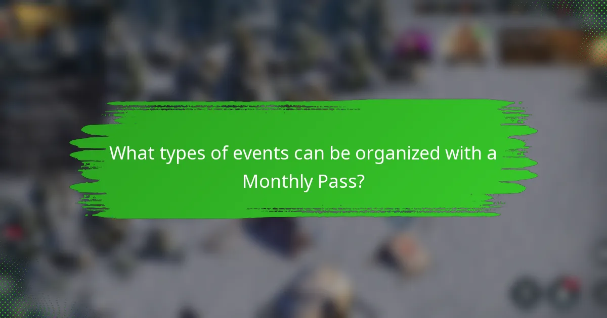 What types of events can be organized with a Monthly Pass?