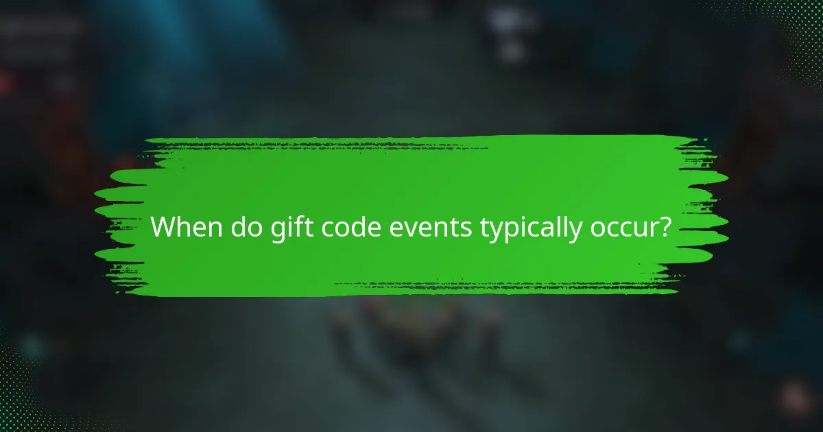 When do gift code events typically occur?