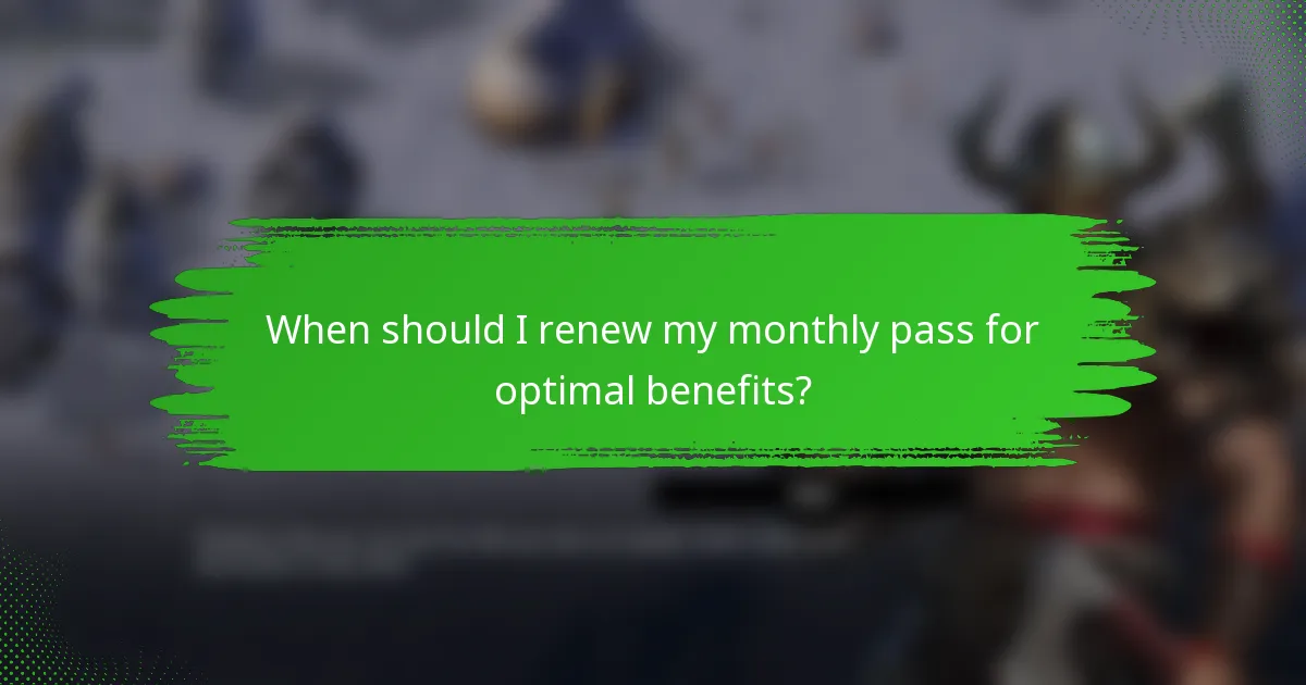 When should I renew my monthly pass for optimal benefits?
