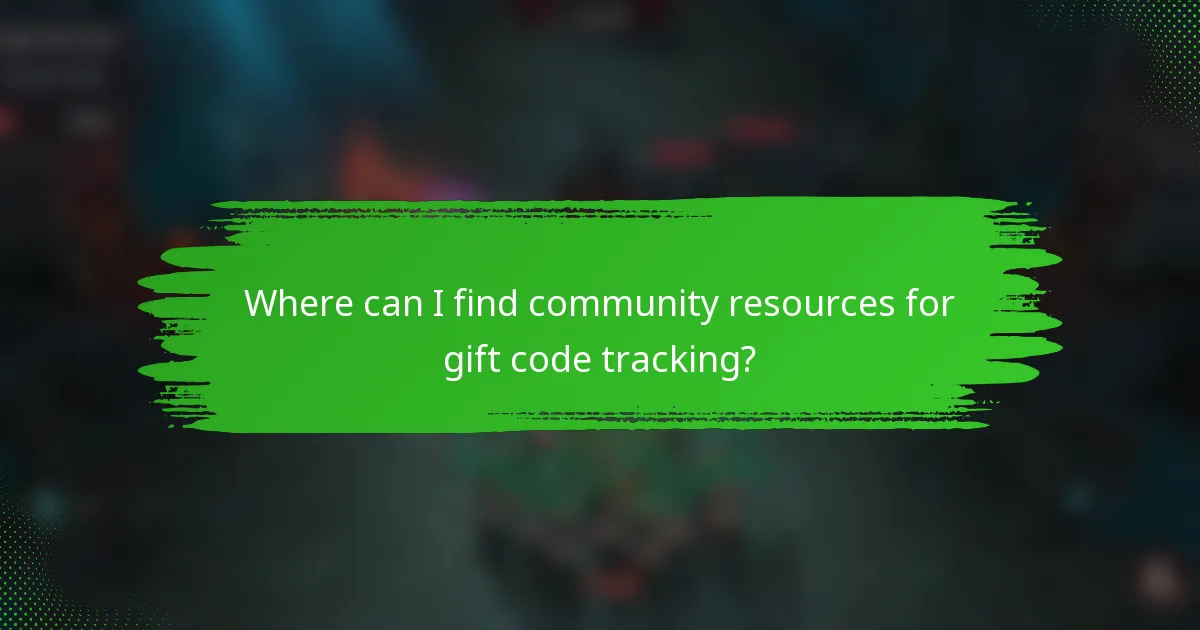 Where can I find community resources for gift code tracking?