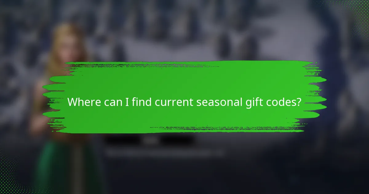 Where can I find current seasonal gift codes?