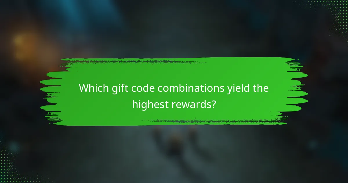 Which gift code combinations yield the highest rewards?
