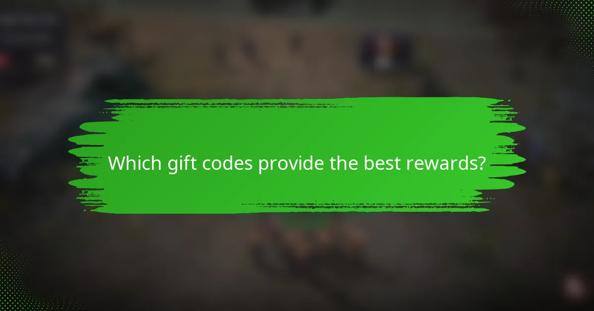 Which gift codes provide the best rewards?