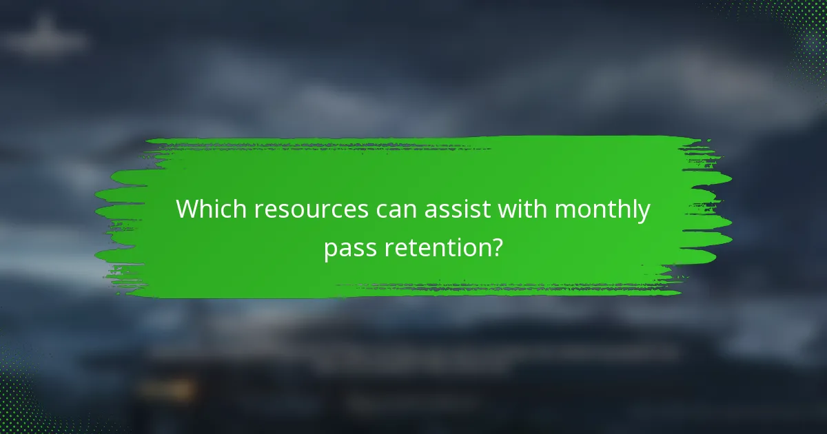 Which resources can assist with monthly pass retention?