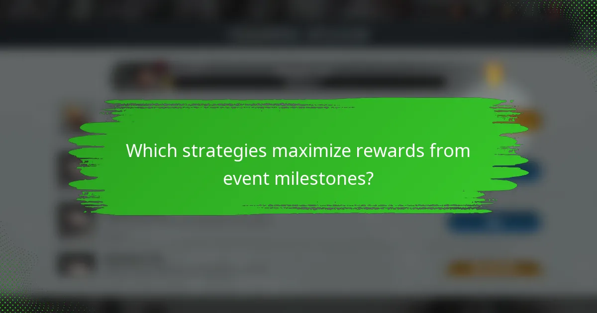 Which strategies maximize rewards from event milestones?