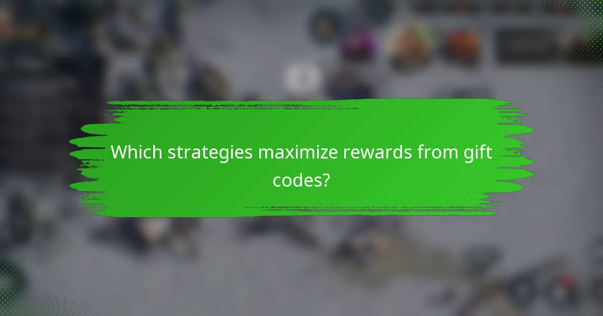 Which strategies maximize rewards from gift codes?