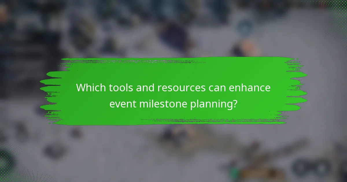 Which tools and resources can enhance event milestone planning?